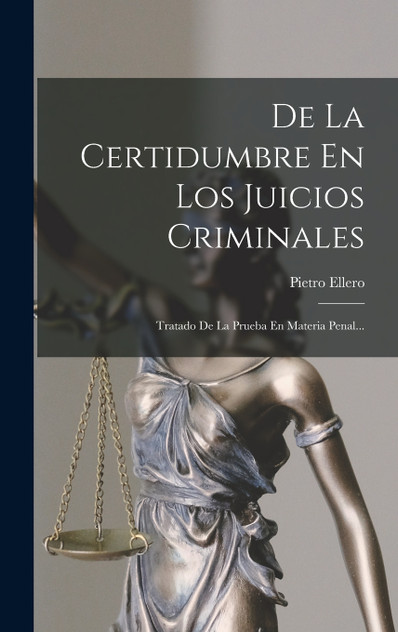 De La Certidumbre En Los Juicios Criminales De La Certidumbre En Los Juicios Criminales