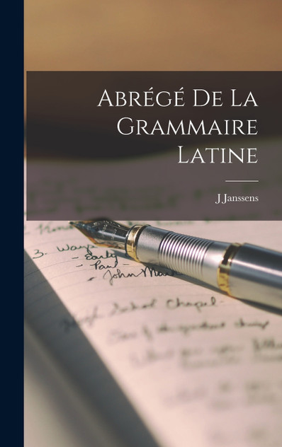 Abrégé de la Grammaire Latine Abrégé de la Grammaire Latine
