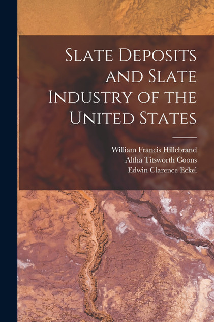Slate Deposits and Slate Industry of the United States Slate Deposits and Slate Industry of the United States