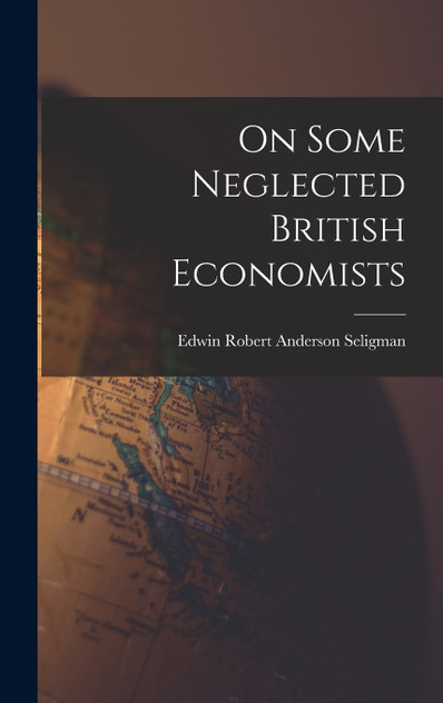 On Some Neglected British Economists