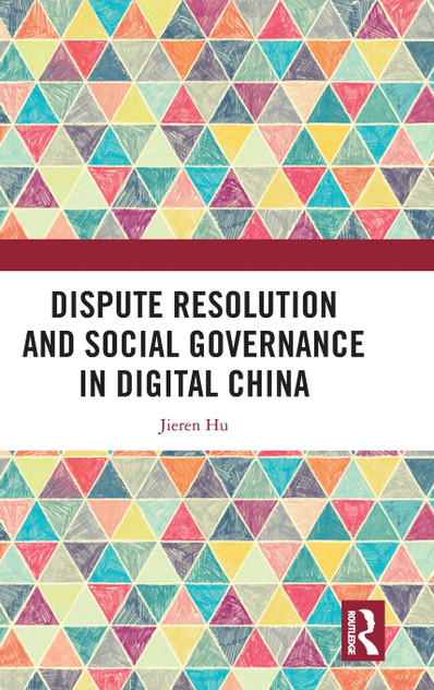 Dispute Resolution and Social Governance in Digital China Dispute Resolution and Social Governance in Digital China