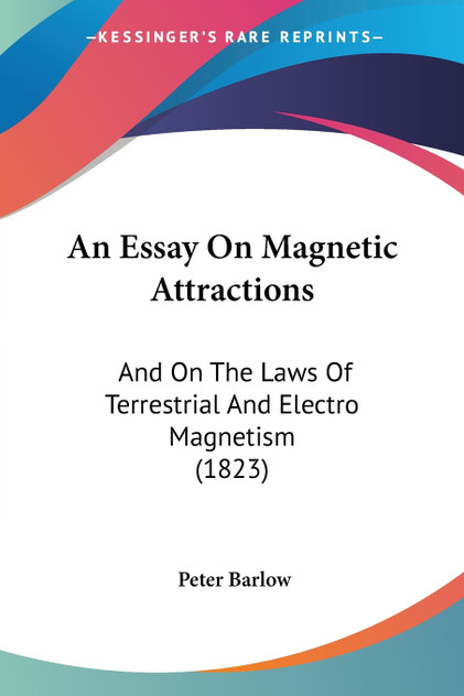 An Essay On Magnetic Attractions An Essay On Magnetic Attractions