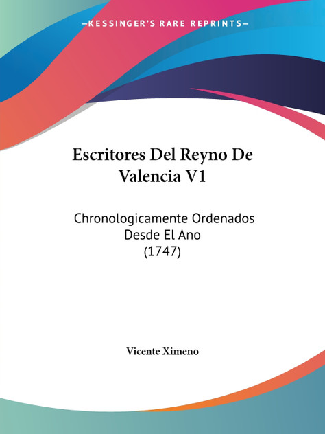 Escritores Del Reyno De Valencia V1 Escritores Del Reyno De Valencia V1