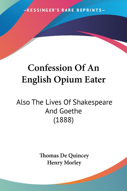 Confession Of An English Opium Eater Confession Of An English Opium Eater