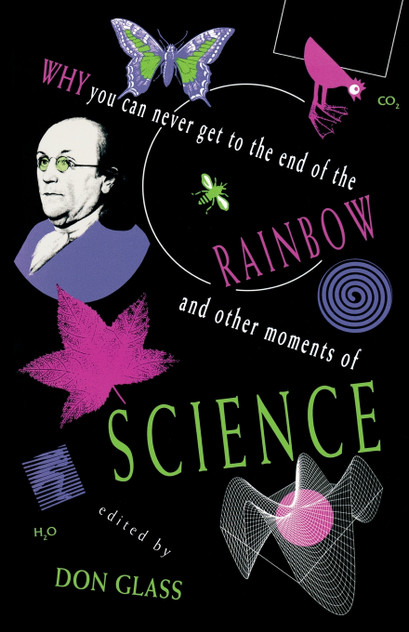 Why You Can Never Get to the End of the Rainbow and Other Moments Ofscience Why You Can Never Get to the End of the Rainbow and Other Moments Ofscience