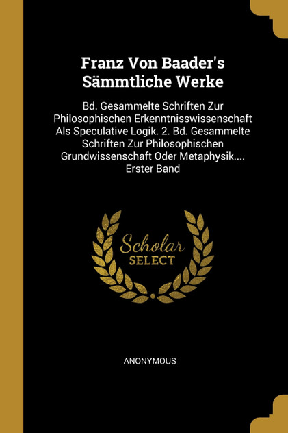 Franz Von Baader's Sämmtliche Werke Franz Von Baader's Sämmtliche Werke