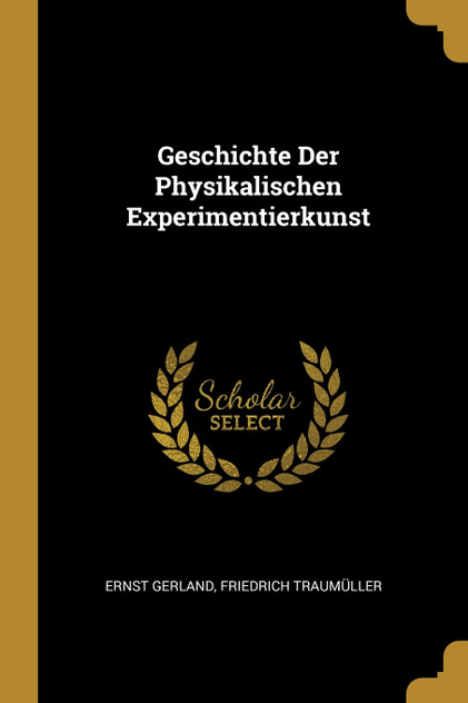 Geschichte Der Physikalischen Experimentierkunst Geschichte Der Physikalischen Experimentierkunst
