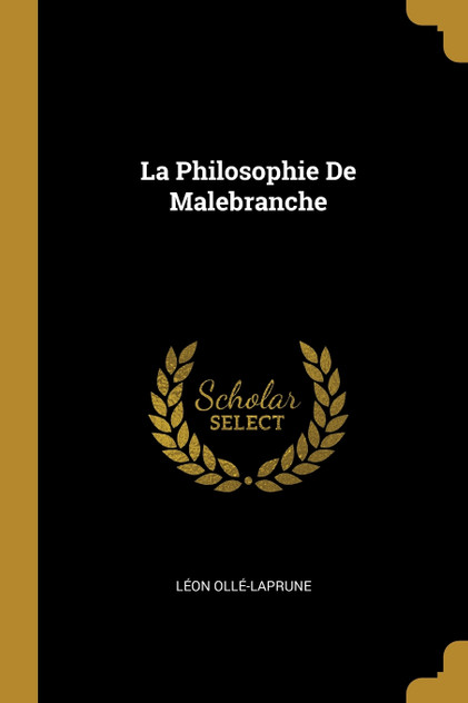 La Philosophie De Malebranche La Philosophie De Malebranche