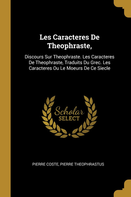 Les Caracteres De Theophraste, Les Caracteres De Theophraste,