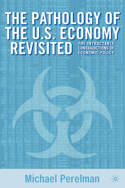 The Pathology of the U.S. Economy Revisited The Pathology of the U.S. Economy Revisited