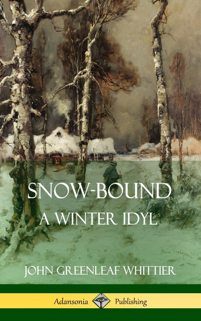 Snow-Bound, A Winter Idyl (Hardcover) Snow-Bound, A Winter Idyl (Hardcover)