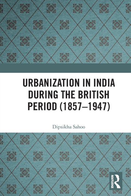 Urbanization in India During the British Period (1857-1947)