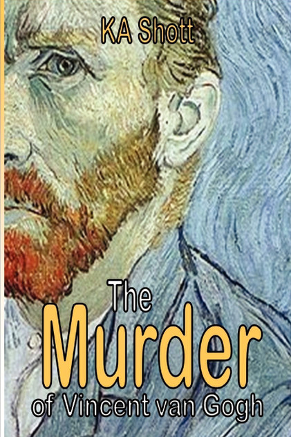 The Murder of Vincent Van Gogh The Murder of Vincent Van Gogh