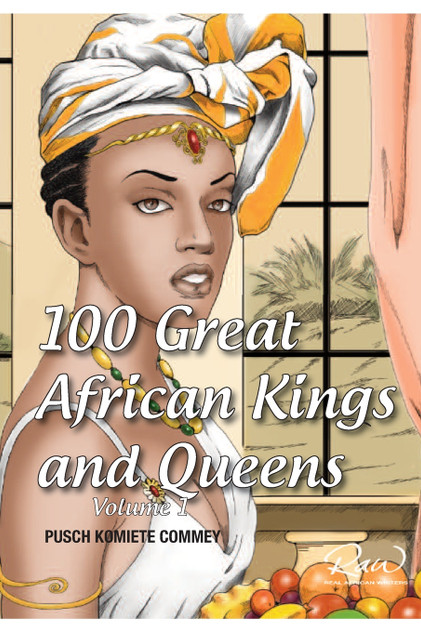 100 Great African Kings and Queens ( Volume 1 ) 100 Great African Kings and Queens ( Volume 1 )