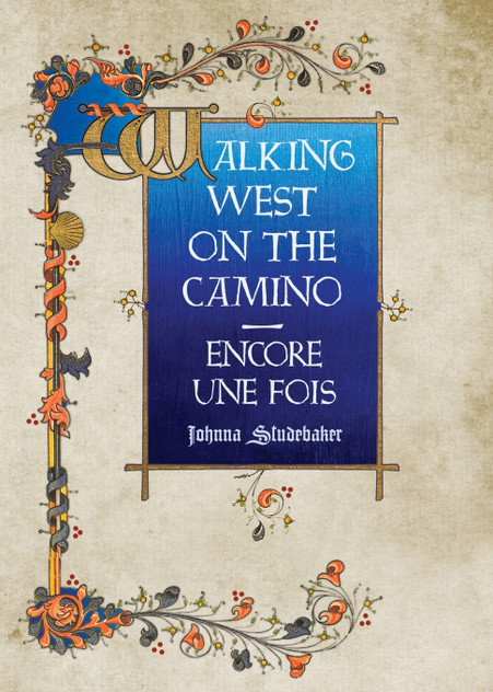 Walking West on the Camino--Encore Une Fois Walking West on the Camino--Encore Une Fois