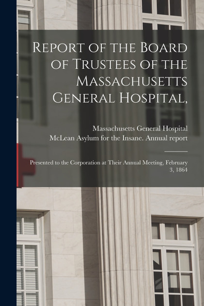 Report of the Board of Trustees of the Massachusetts General Hospital, Report of the Board of Trustees of the Massachusetts General Hospital,