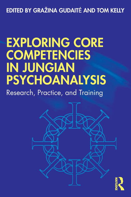 Exploring Core Competencies in Jungian Psychoanalysis Exploring Core Competencies in Jungian Psychoanalysis
