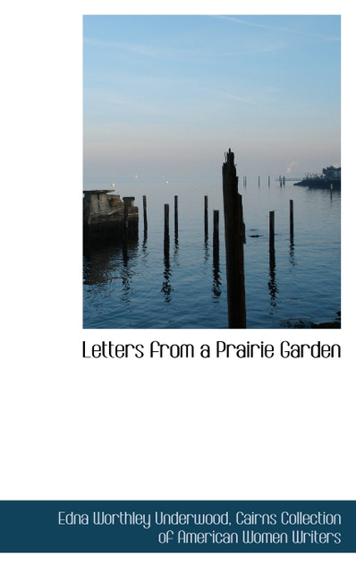 Letters from a Prairie Garden Letters from a Prairie Garden