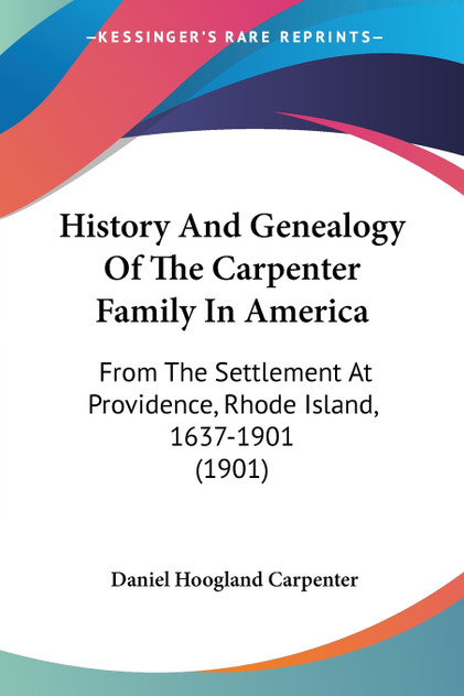 History And Genealogy Of The Carpenter Family In America History And Genealogy Of The Carpenter Family In America