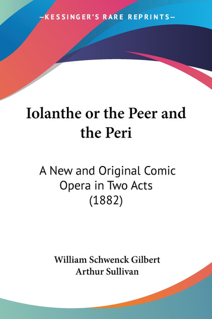 Iolanthe or the Peer and the Peri Iolanthe or the Peer and the Peri