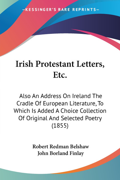 Irish Protestant Letters, Etc. Irish Protestant Letters, Etc.