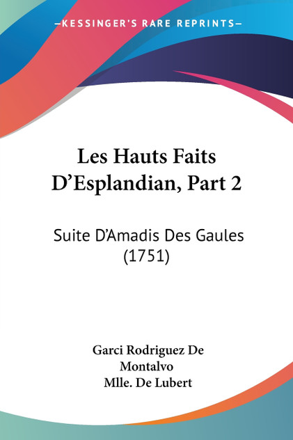 Les Hauts Faits D'Esplandian, Part 2 Les Hauts Faits D'Esplandian, Part 2