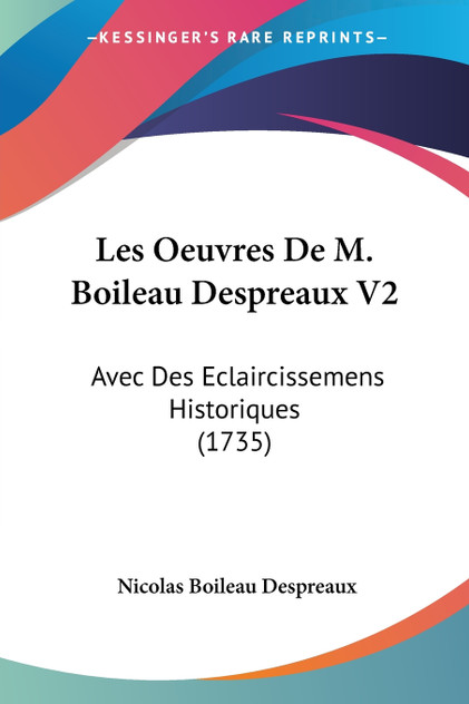 Les Oeuvres De M. Boileau Despreaux V2 Les Oeuvres De M. Boileau Despreaux V2