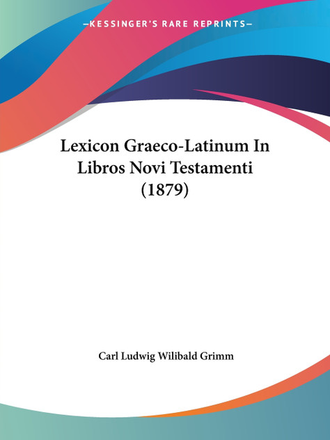 Lexicon Graeco-Latinum In Libros Novi Testamenti (1879) Lexicon Graeco-Latinum In Libros Novi Testamenti (1879)