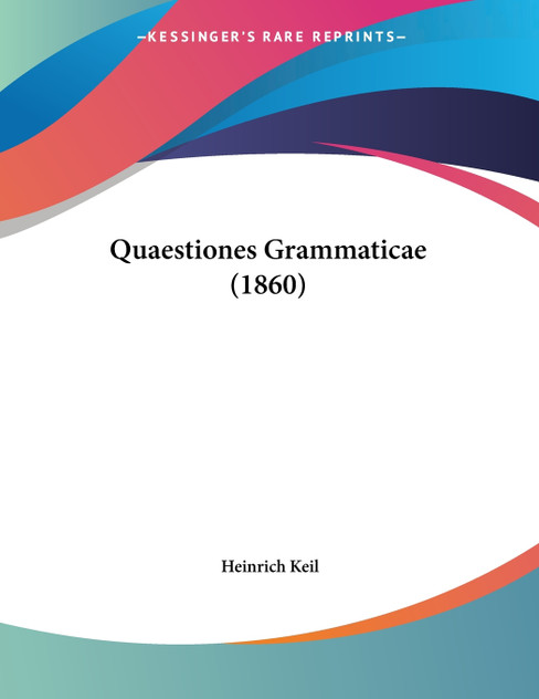 Quaestiones Grammaticae (1860) Quaestiones Grammaticae (1860)