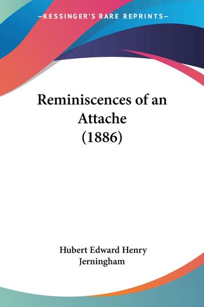 Reminiscences of an Attache (1886) Reminiscences of an Attache (1886)