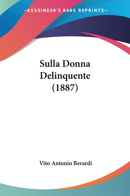 Sulla Donna Delinquente (1887) Sulla Donna Delinquente (1887)