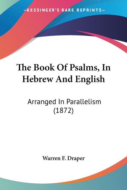 The Book Of Psalms, In Hebrew And English The Book Of Psalms, In Hebrew And English