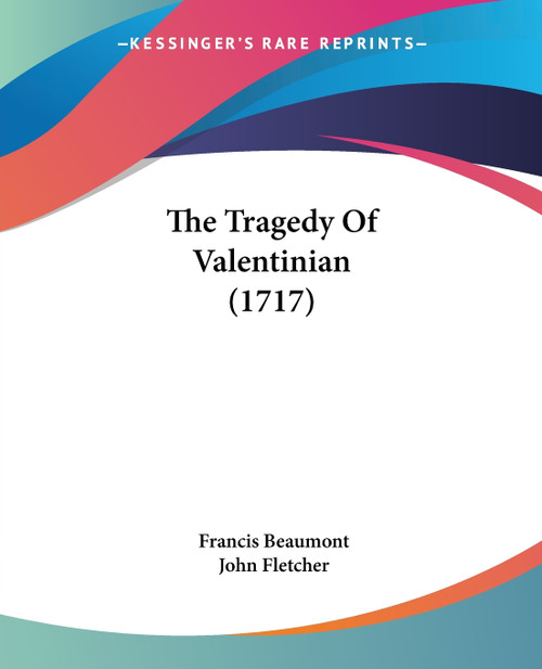 The Tragedy Of Valentinian (1717) The Tragedy Of Valentinian (1717)