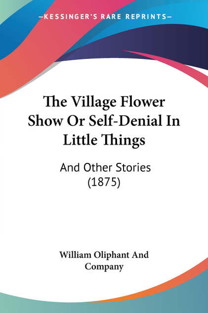 The Village Flower Show Or Self-Denial In Little Things The Village Flower Show Or Self-Denial In Little Things