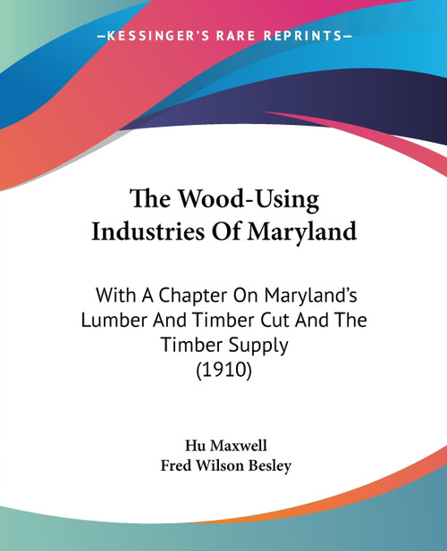 The Wood-Using Industries Of Maryland