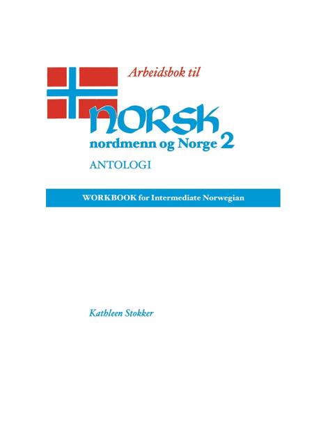 Arbeidsbok Til Norsk, Nordmenn Og Norge 2, Antologi Arbeidsbok Til Norsk, Nordmenn Og Norge 2, Antologi