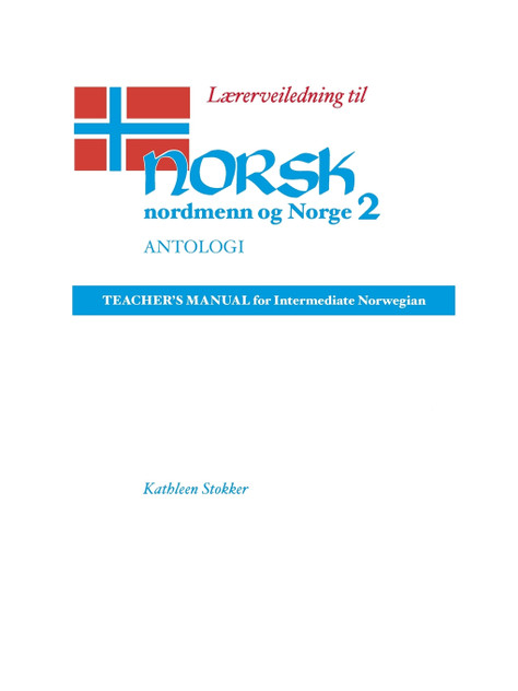 Lærerveiledning Til Norsk, Nordmenn Og Norge 2, Antologi Lærerveiledning Til Norsk, Nordmenn Og Norge 2, Antologi