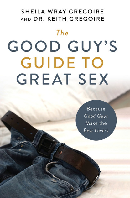 The Good Guy's Guide to Great Sex The Good Guy's Guide to Great Sex