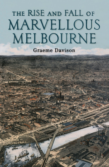 The Rise And Fall Of Marvellous Melbourne