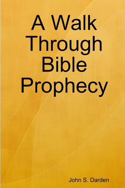 A Walk Through Bible Prophecy A Walk Through Bible Prophecy