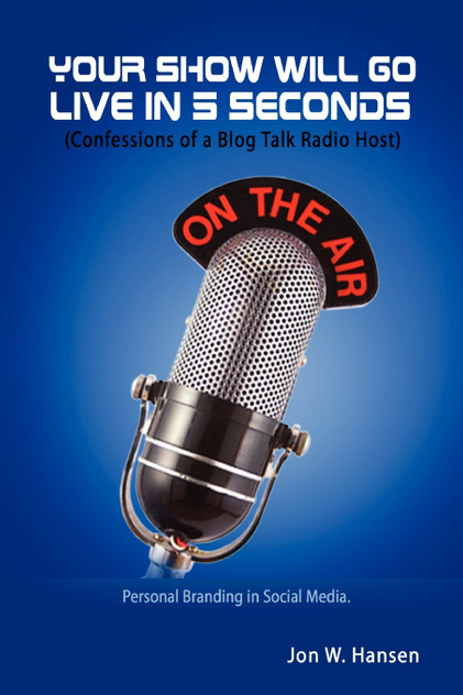 Your Show Will Go Live in 5 Seconds (Confessions of a Blog Talk Radio Host) Your Show Will Go Live in 5 Seconds (Confessions of a Blog Talk Radio Host)