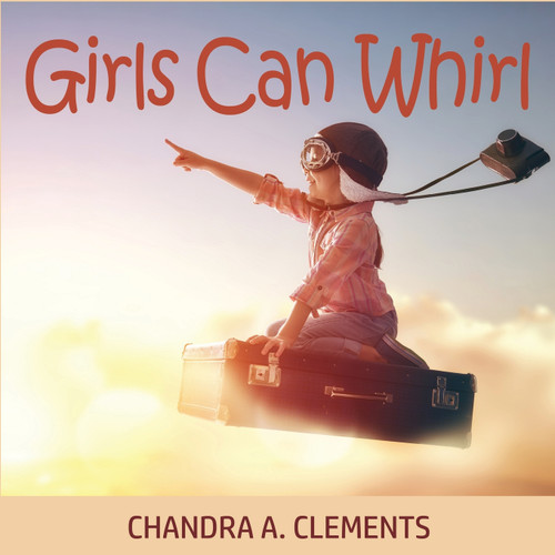 Girls Can Whirl Girls Can Whirl