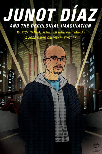 Junot Díaz and the Decolonial Imagination Junot Díaz and the Decolonial Imagination