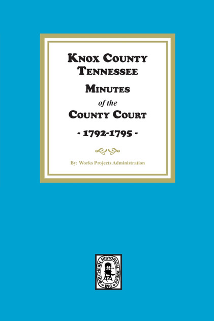 Knox County, Tennessee Minutes of the County Court, 1792-1795