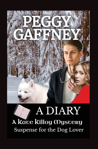 A Diary - A Kate Killoy Mystery Suspense for the Dog Lover A Diary - A Kate Killoy Mystery Suspense for the Dog Lover