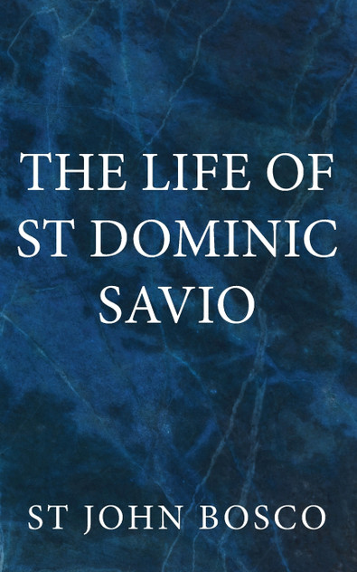 The Life of St Dominic Savio The Life of St Dominic Savio