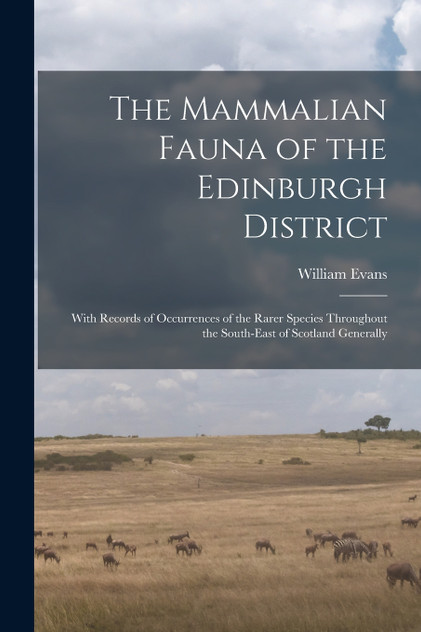 The Mammalian Fauna of the Edinburgh District The Mammalian Fauna of the Edinburgh District