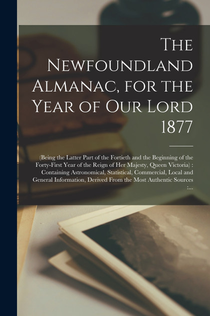 The Newfoundland Almanac, for the Year of Our Lord 1877 [microform]