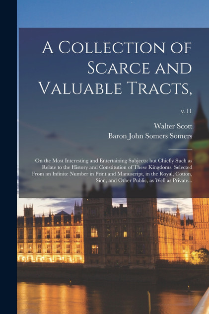 A Collection of Scarce and Valuable Tracts, A Collection of Scarce and Valuable Tracts,