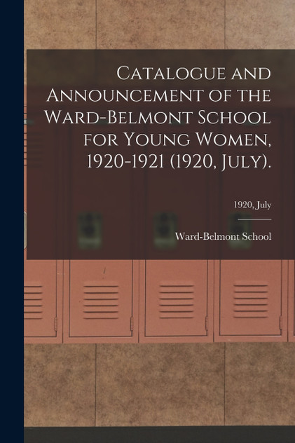 Catalogue and Announcement of the Ward-Belmont School for Young Women, 1920-1921 (1920, July).; 1920, July Catalogue and Announcement of the Ward-Belmont School for Young Women, 1920-1921 (1920, July).; 1920, July